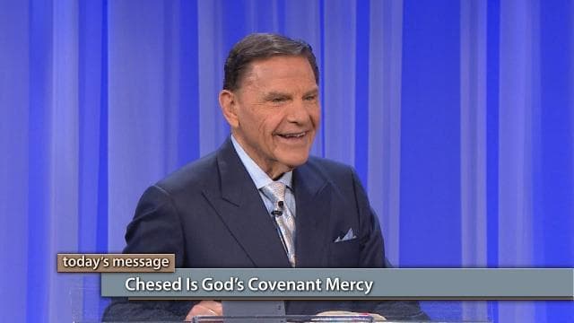 Kenneth Copeland - Chesed Is God's Covenant Mercy