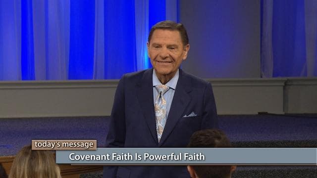 Kenneth Copeland - Covenant Faith Is Powerful Faith