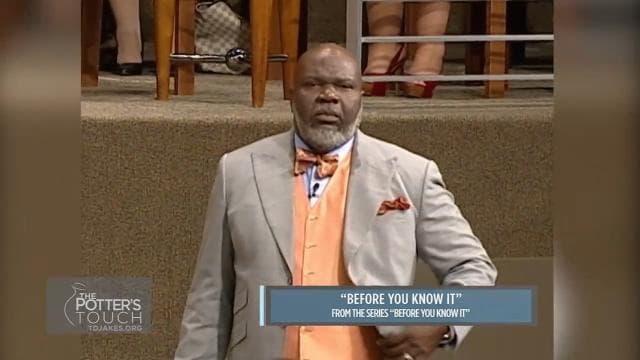 TD Jakes - Before You Know It