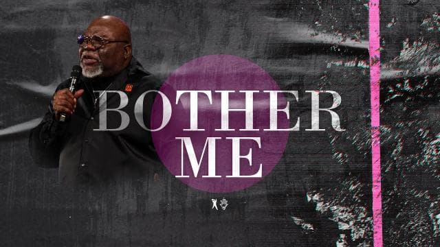 TD Jakes - Bother Me