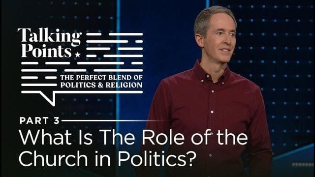 Andy Stanley - What Is The Role of the Church in Politics