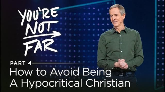 Andy Stanley - How to Avoid Being A Hypocritical Christian?