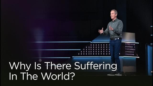 Andy Stanley - Why Is There Suffering In The World?