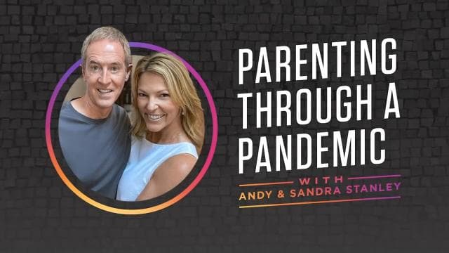 Andy Stanley - Parenting Through a Pandemic