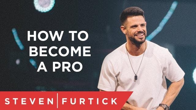 Steven Furtick - How To Become A Pro