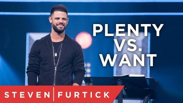 Steven Furtick - Plenty vs. Want