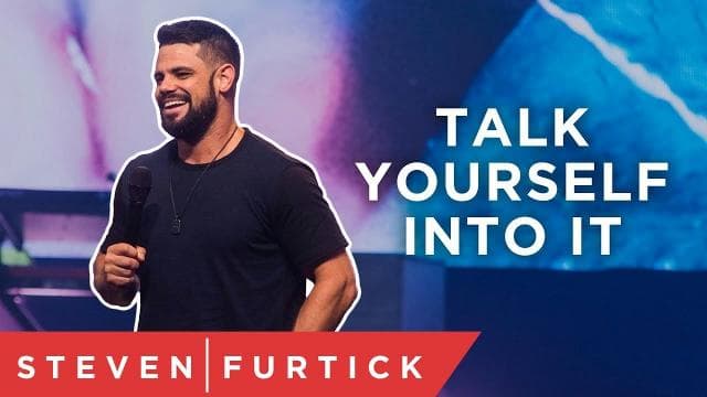 Steven Furtick - Talk Yourself Into It
