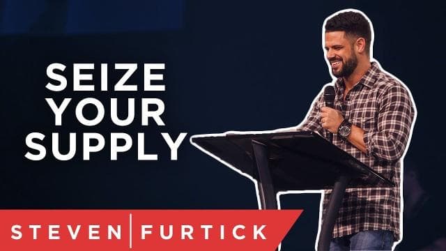 Steven Furtick - Seize Your Supply