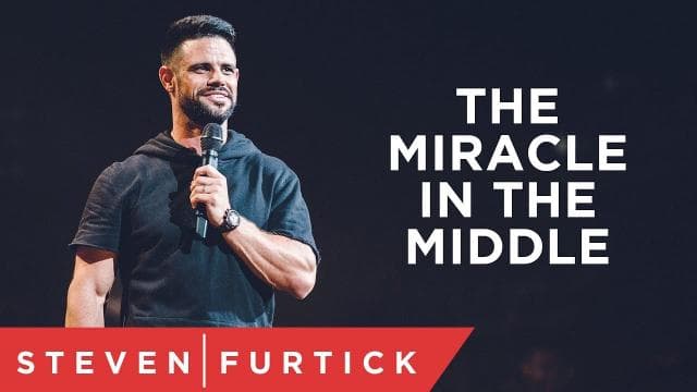 Steven Furtick - The Miracle In The Middle