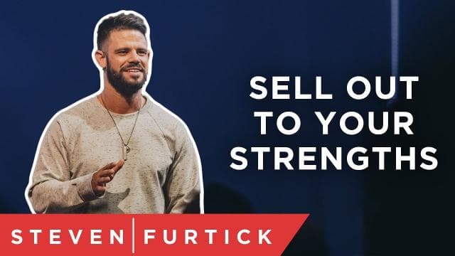 Steven Furtick - Sell Out to Your Strengths