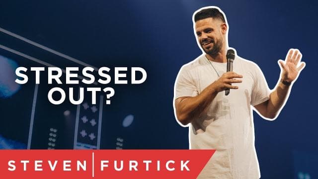 Steven Furtick - Stressed Out?
