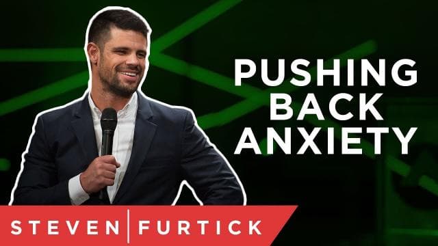 Steven Furtick - Pushing Back Anxiety