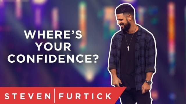 Steven Furtick - Where's Your Confidence?