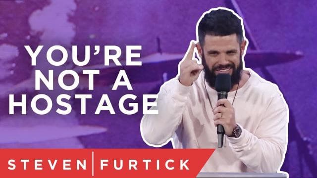 Steven Furtick - You're Not A Hostage