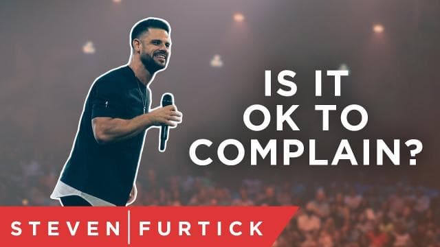 Steven Furtick - Is It Ok To Complain?