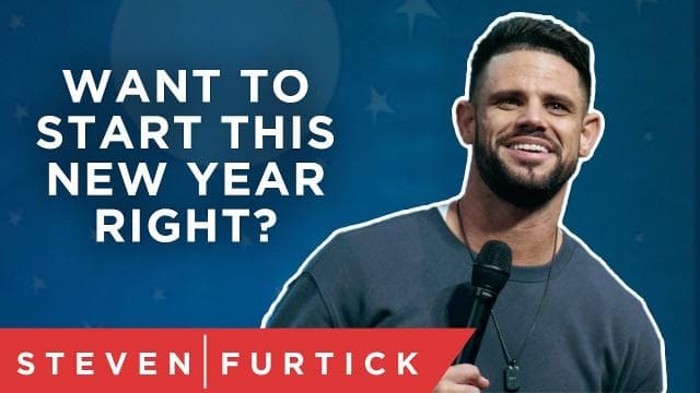 Steven Furtick - Want To Start This New Year Right?