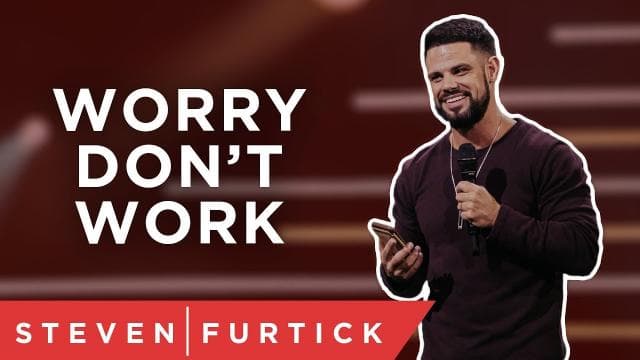 Steven Furtick - Worry Don't Work