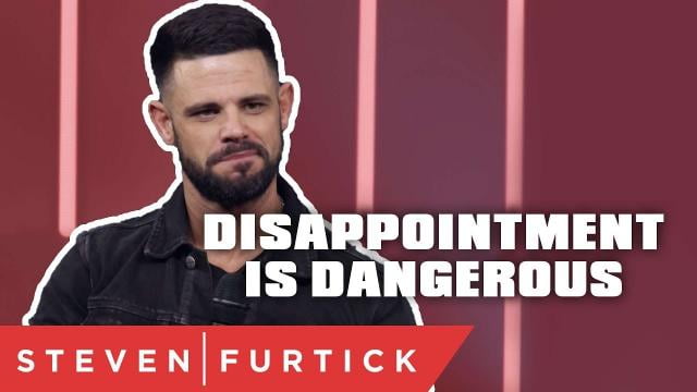 Steven Furtick - Disappointment is Dangerous