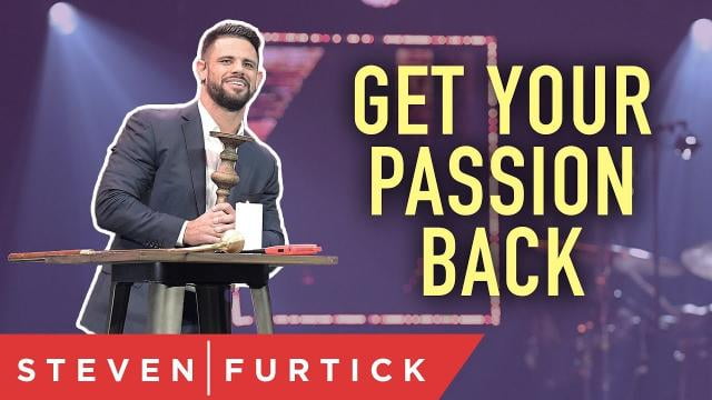 Steven Furtick - Get Your Passion Back