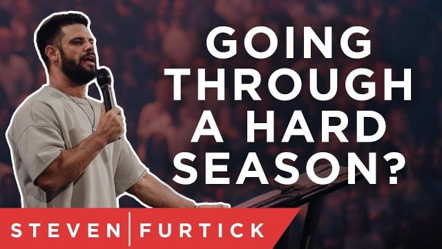 Steven Furtick - Going Through a Hard Season