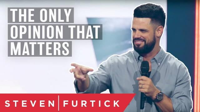 Steven Furtick - The Only Opinion That Matters