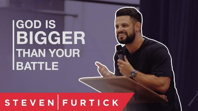 Steven Furtick - God Is Bigger Than Your Battle