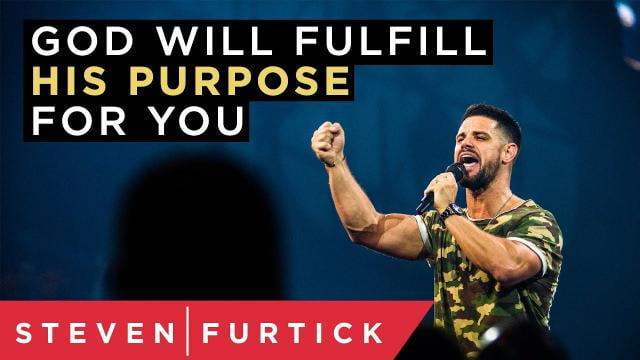 Steven Furtick - God Will Fulfill His Purpose For You