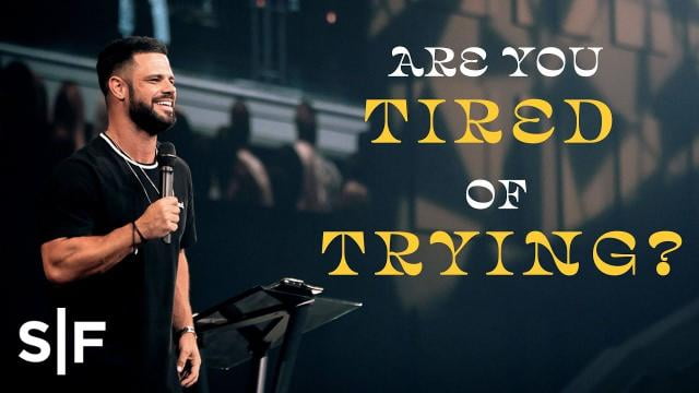 Steven Furtick - I'm Tired Of Trying