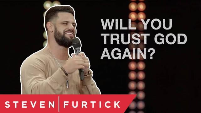 Steven Furtick - Will You Trust God Again?