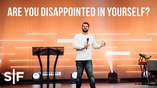 Steven Furtick - Are You Disappointed In Yourself?