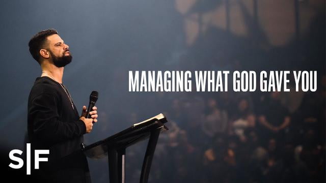 Steven Furtick - Managing What God Gave You