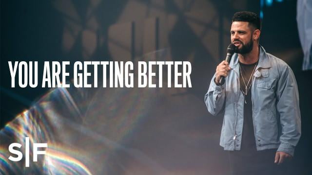 Steven Furtick - You Are Getting Better