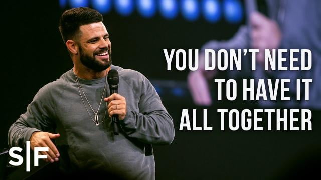 Steven Furtick - You Don't Need To Have It All Together