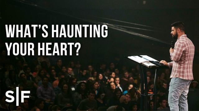 Steven Furtick - What's Haunting Your Heart?