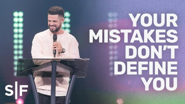 Steven Furtick - Your Mistakes Don't Define You