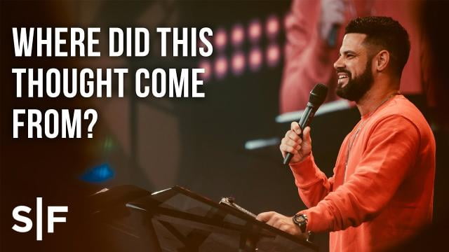 Steven Furtick - Where Did This Thought Come From?