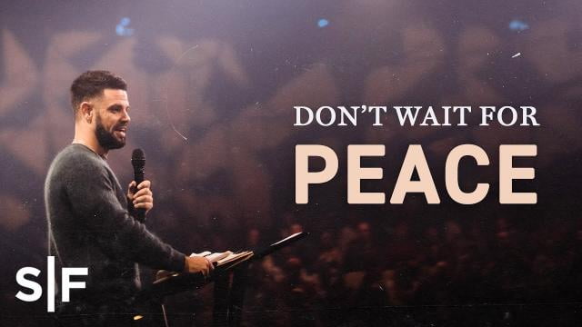 Steven Furtick - Don't Wait For Peace