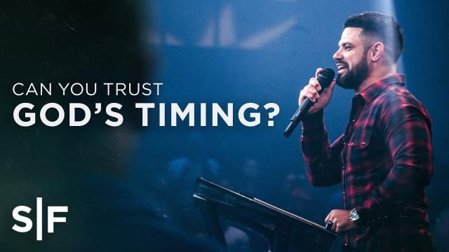 Steven Furtick - Can You Trust God's Timing?
