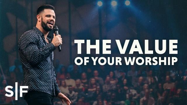 Steven Furtick - The Value Of Your Worship