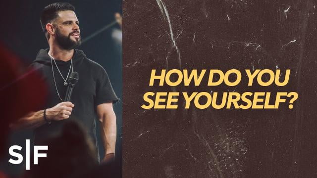 Steven Furtick - How Do You See Yourself