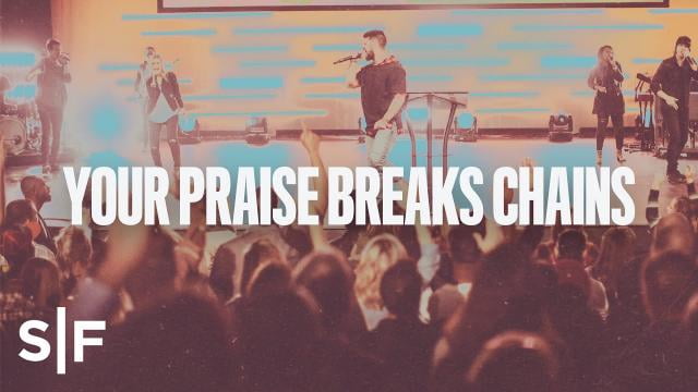 Steven Furtick - Your Praise Breaks Chains