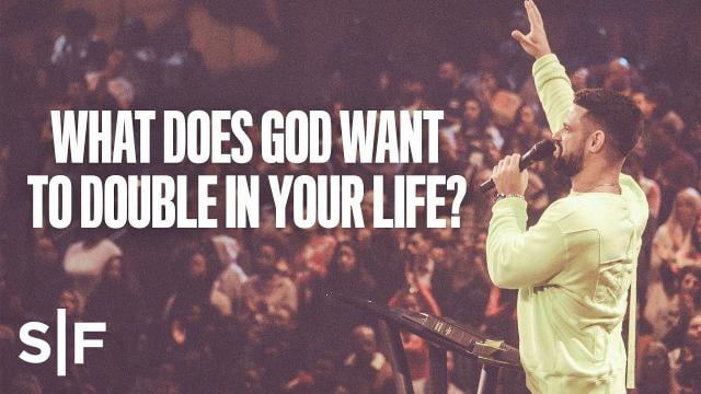 Steven Furtick - What Does God Want To Double In Your Life?
