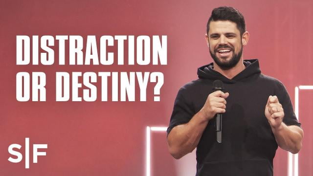Steven Furtick - The Difference Between Distraction and Destiny