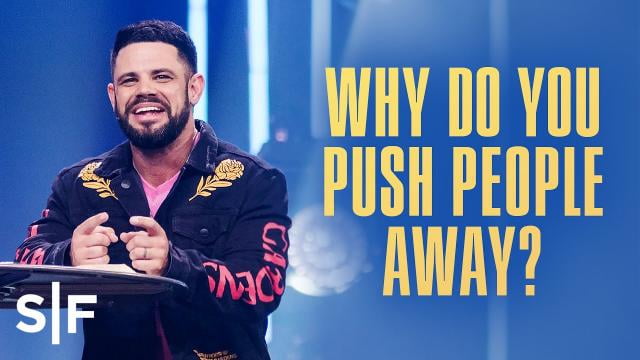 Steven Furtick - Why Do You Push People Away?