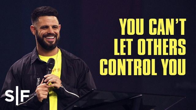 Steven Furtick - You Can't Let Others Control You