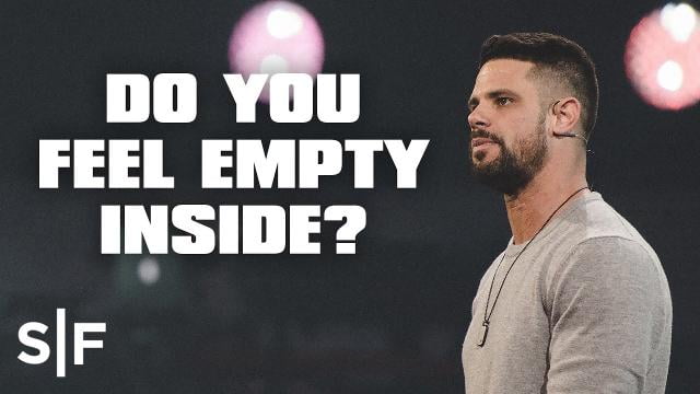 Steven Furtick - Do You Feel Empty Inside?