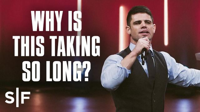 Steven Furtick - Why Is This Taking So Long?