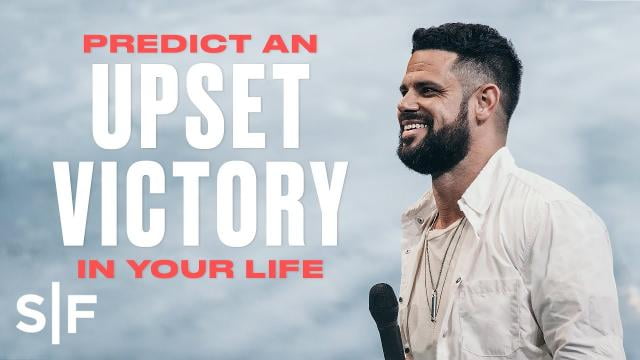 Steven Furtick - Predict An Upset Victory In Your Life