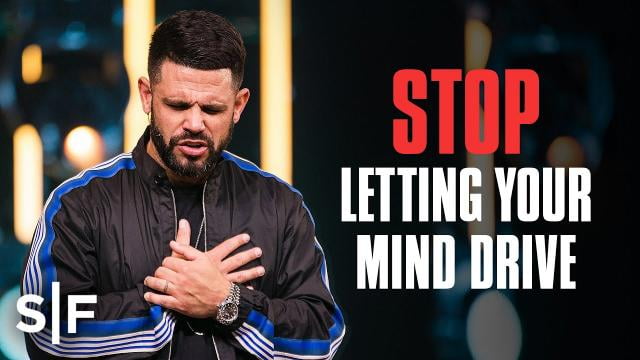 Steven Furtick - Stop Letting Your Mind Drive