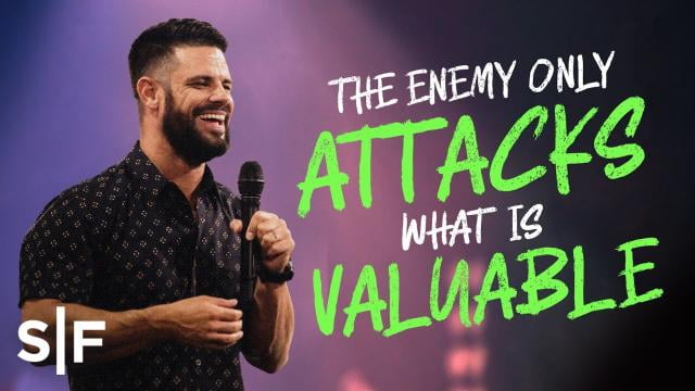 Steven Furtick - The Enemy Only Attacks What's Valuable
